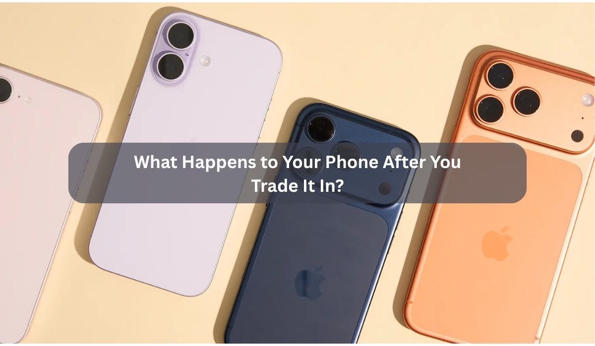 What Happens to Your Phone After You Trade It In?